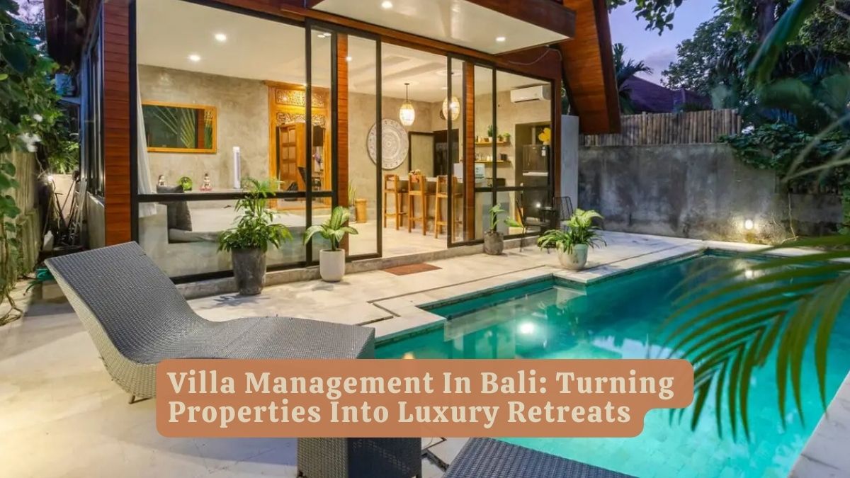 Villa Management in Bali Turning Properties into Luxury Retreats