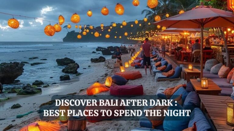Discover Bali After Dark Best Places to Spend the Night