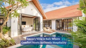Luxury Villa in Bali Where Comfort Meets Authentic Hospitality