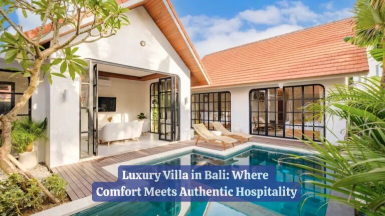 Luxury Villa in Bali Where Comfort Meets Authentic Hospitality