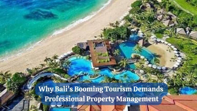 Why Bali’s Booming Tourism Demands Professional Property Management