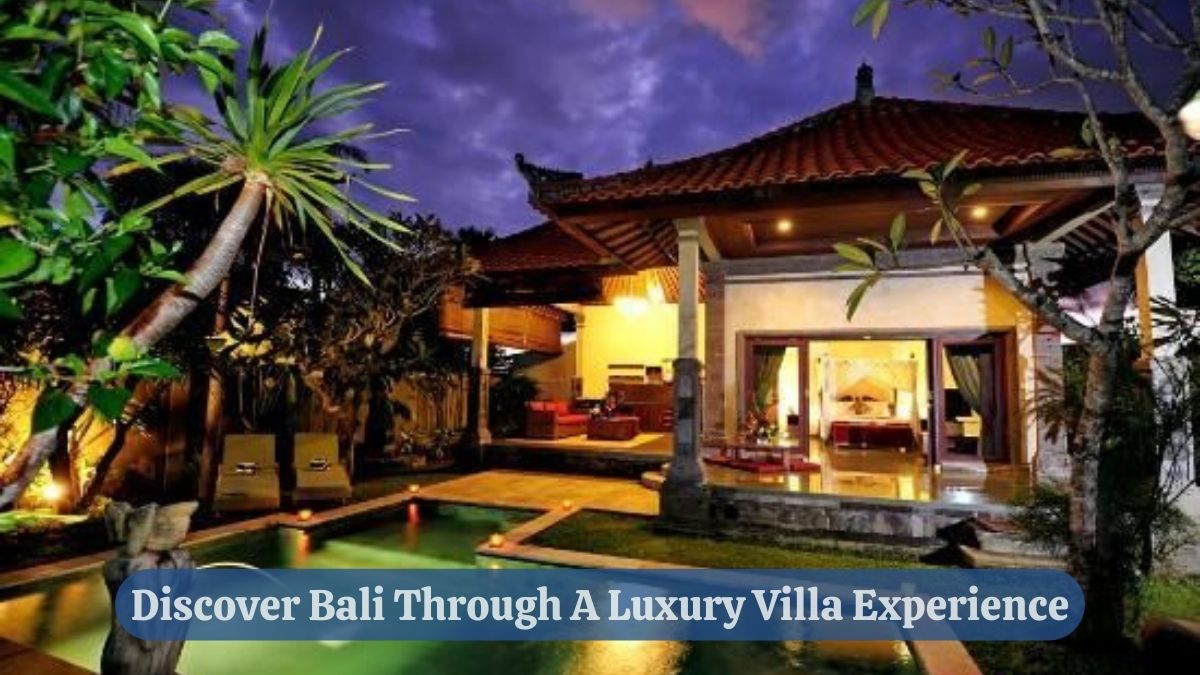 Discover Bali Through a Luxury Villa Experience